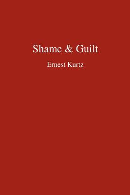 Shame & Guilt - Ernest Kurtz