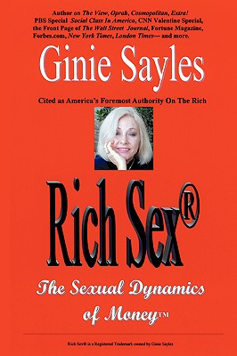 Rich Sex (R): The Sexual Dynamics of Money - Ginie Sayles