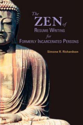 The Zen of Resume Writing for Formerly Incarcerated Persons - Simone R. Richardson