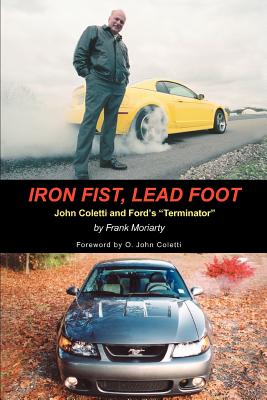 Iron Fist, Lead Foot: John Coletti and Ford's Terminator - Frank Moriarty