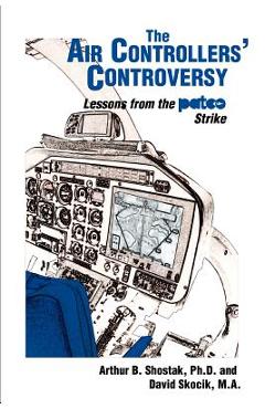 Coperta cărții 'The Air Controllers' Controversy: Lessons from the PATCO Strike - Arthur Shostak'