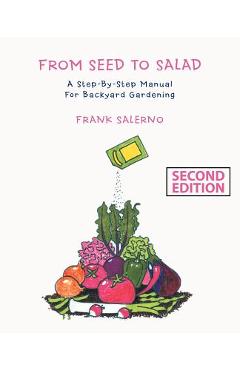 Coperta cărții 'From Seed to Salad: A Step-By-Step Manual for Backyard Gardening - Frank Salerno'