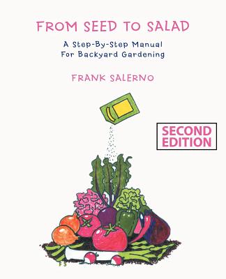Coperta cărții 'From Seed to Salad: A Step-By-Step Manual for Backyard Gardening - Frank Salerno'