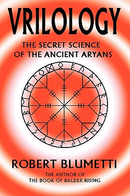 Vrilology: The Secret Science of the Ancient Aryans - Robert Blumetti