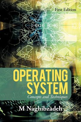 Operating System: Concepts and Techniques - M. Naghibzadeh