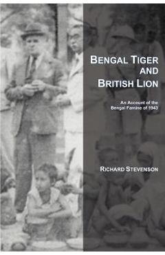 Coperta cărții 'Bengal Tiger and British Lion: An Account of the Bengal Famine of 1943 - Richard Stevenson'
