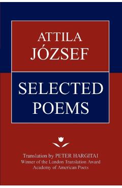 Attila Jozsef Selected Poems - Attila Jozsef