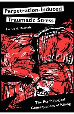 Poza produsului Perpetration-Induced Traumatic Stress: The Psychological Consequences of Killing - Rachel M. Macnair