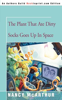 The Plant That Ate Dirty Socks Goes Up in Space - Nancy Mcarthur