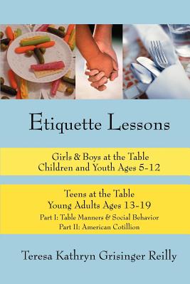 Etiquette Lessons: Girls & Boys at the Table Teens at the Table - Teresa Kathryn Grisinger Reilly