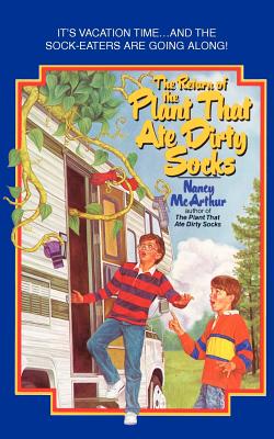 The Return of the Plant That Ate Dirty Socks - Nancy Mcarthur