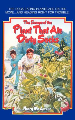 The Escape of the Plant That Ate Dirty Socks - Nancy R. Mcarthur