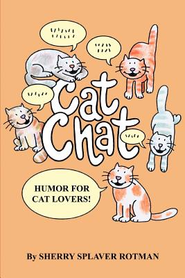 Cat Chat: Humor for Cat Lovers - Sherry Splaver Rotman