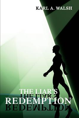 The Liar's Redemption - Karl A. Walsh