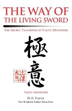 The Way of the Living Sword: The Secret Teachings of Yagyu Munenori - Yagyu Munenori