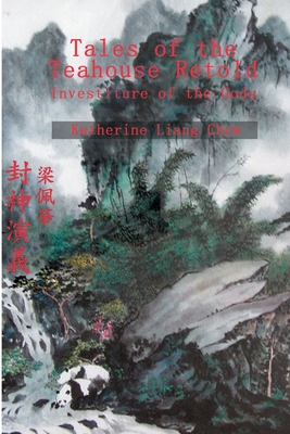 Tales of the Teahouse Retold: Investiture of the Gods - Katherine Liang Chew