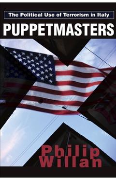 Poza produsului Puppetmasters: The Political Use of Terrorism in Italy - Philip P. Willan