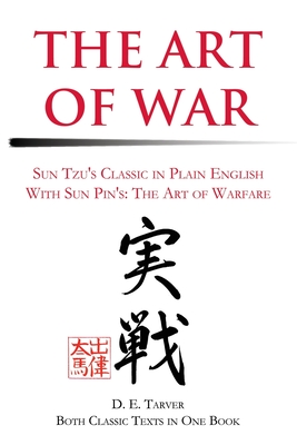 The Art of War: Sun Tzu's Classis in Plain English with Sun Pin's: The Art of Warfare - D. E. Tarver