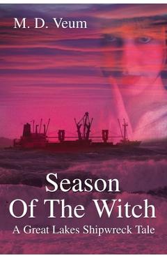 Coperta cărții 'Season Of The Witch: A Great Lakes Shipwreck Tale - Mark David Veum'