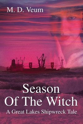 Coperta cărții 'Season Of The Witch: A Great Lakes Shipwreck Tale - Mark David Veum'