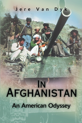 In Afghanistan: An American Odyssey - Jere Van Dyk