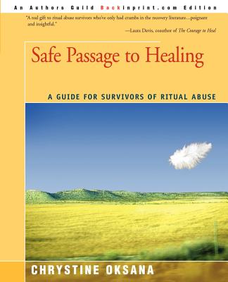 Safe Passage to Healing: A Guide for Survivors of Ritual Abuse - Chrystine Oksana