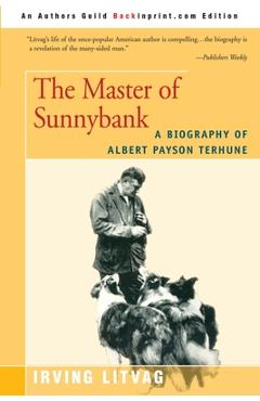 Coperta cărții 'The Master of Sunnybank: A Biography of Albert Payson Terhune - Irving Litvag'