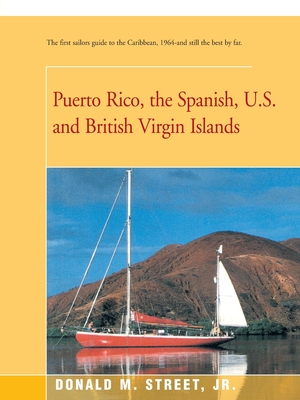 Puerto Rico, the Spanish, U.S. and British Virgin Islands - Donald M. Street