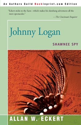 Johnny Logan: Shawnee Spy - Allan W. Eckert