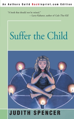 Suffer the Child - Judith Spencer