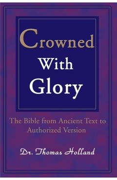 Coperta cărții 'Crowned with Glory: The Bible from Ancient Text to Authorized Version - Thomas Holland'