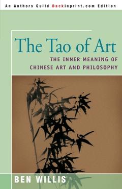 Coperta cărții 'The Tao of Art: The Inner Meaning of Chinese Art and Philosophy - Ben Willis'