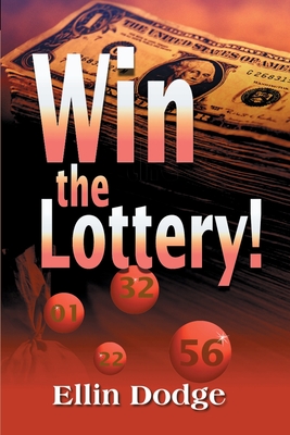 Win the Lottery!: How to Pick Your Personal Lucky Numbers - Ellin Dodge