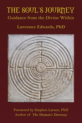 The Soul's Journey: Guidance from the Divine Within - Lawrence Edwards