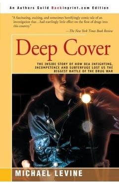 Poza produsului Deep Cover: The Inside Story of How DEA Infighting, Incompetence, and Subterfuge Lost Us the Biggest Battle of the Drug War - Michael Levine