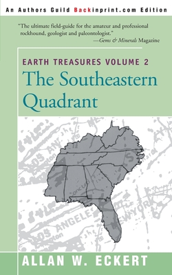 Earth Treasures, Vol. 2: Southeastern Quandrant: Alabama, Florida, Georgia, Kentucky, Mississippi, North Carolina, South Carolina, Tennessee, V - Allan W. Eckert