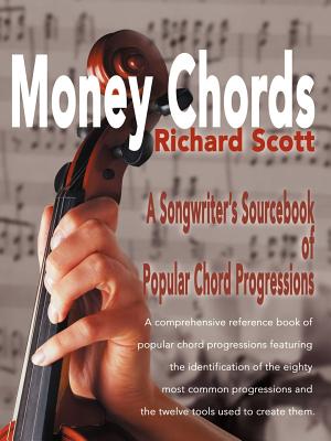 Money Chords: A Songwriter's Sourcebook of Popular Chord Progression - Richard J. Scott