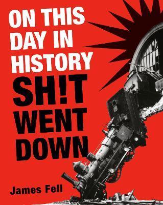 On This Day in History Sh!t Went Down - James Fell
