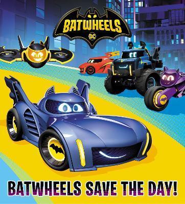 Batwheels Save the Day! (DC Batman: Batwheels) - Random House