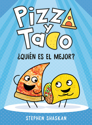 Pizza Y Taco: ¿Quién Es El Mejor?: (A Graphic Novel) - Stephen Shaskan