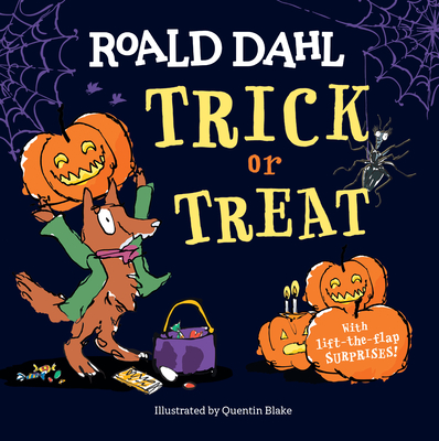 Roald Dahl: Trick or Treat: With Lift-The-Flap Surprises! - Roald Dahl