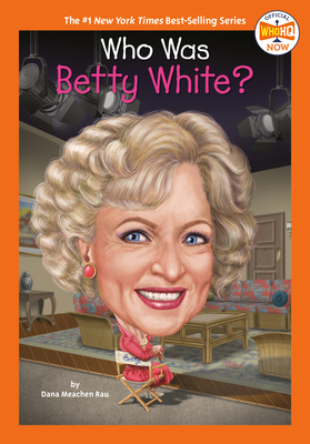 Who Was Betty White? - Dana Meachen Rau