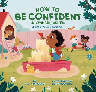 How to Be Confident in Kindergarten: A Book for Your Backpack - David J. Steinberg