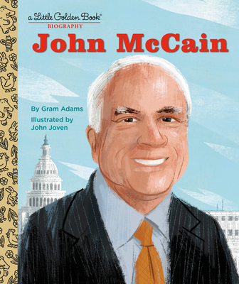 John McCain: A Little Golden Book Biography - Gram Adams