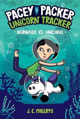 Pacey Packer, Unicorn Tracker 3: Mermaids vs. Unicorns: (A Graphic Novel) - J. C. Phillipps