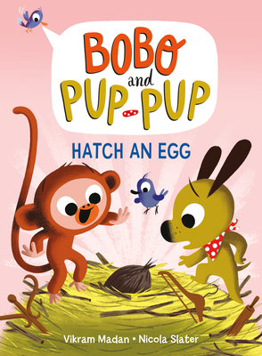 Hatch an Egg (Bobo and Pup-Pup): (A Graphic Novel) - Vikram Madan