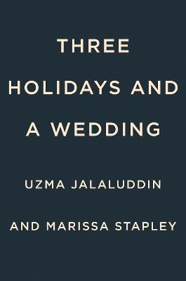Three Holidays and a Wedding - Uzma Jalaluddin