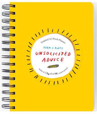 Unsolicited Advice Planner: Undated 52 Week Planner - Adam J. Kurtz