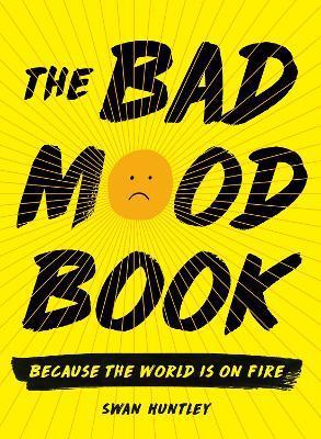 The Bad Mood Book - Swan Huntley