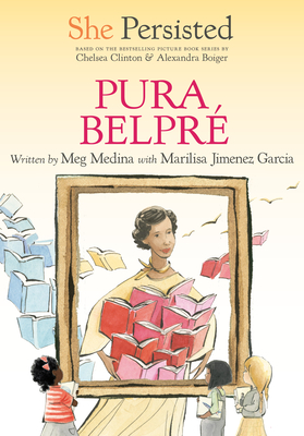 She Persisted: Pura Belpré - Meg Medina